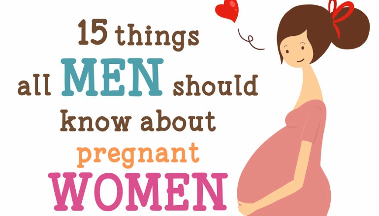 15 Things All Men Should Know About Pregnant Women